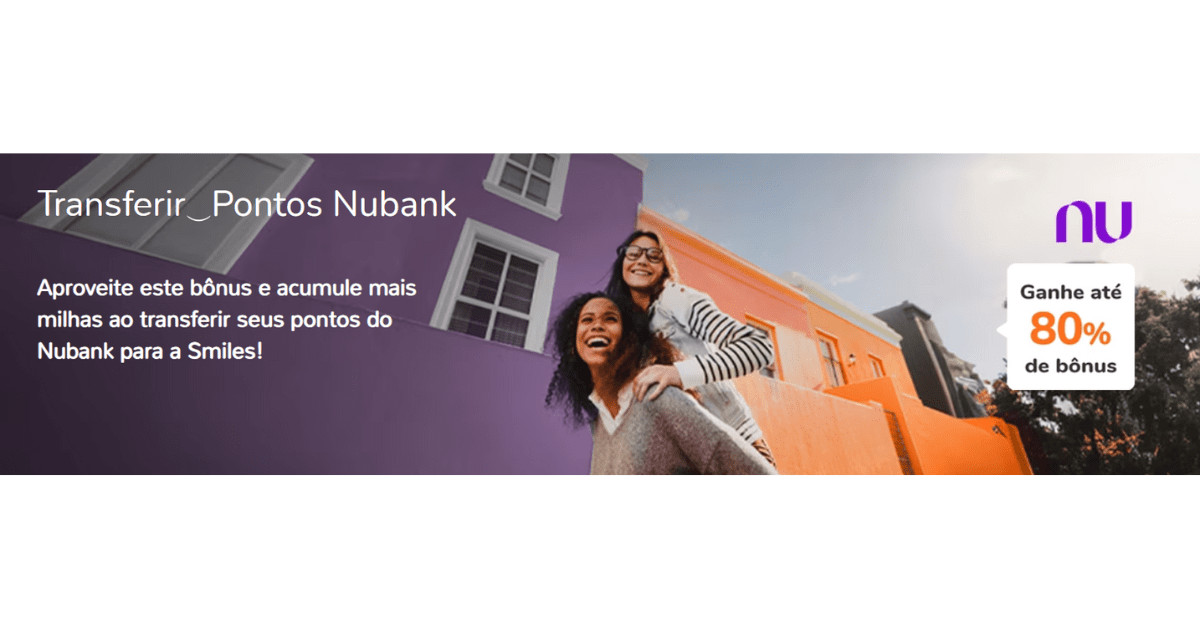 Promoção Smiles e Nubank Ganhe até 80 de bônus